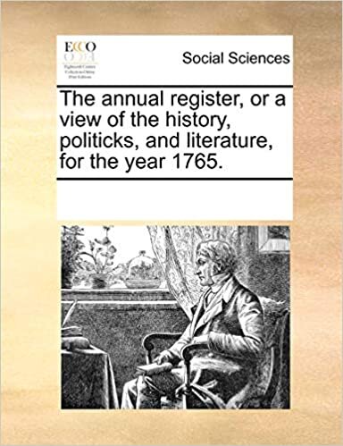 The annual register, or a view of the history, politicks, and literature, for the year 1765.