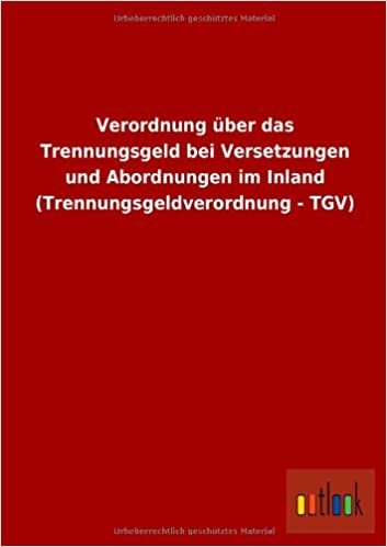 Verordnung über das Trennungsgeld bei Versetzungen und Abordnungen im Inland (Trennungsgeldverordnung - TGV) indir