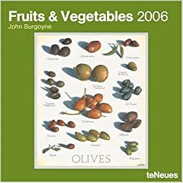 John Burgoyne 2006: Fruits & Vegetables - Broschürenkalender (06 Calendrier B)