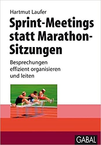 Sprint-Meetings statt Marathon-Sitzungen: Besprechungen effizient organisieren und leiten indir