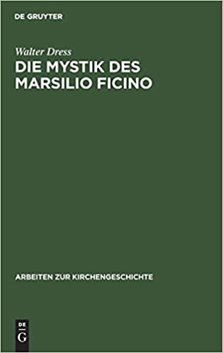 Die Mystik des Marsilio Ficino (Arbeiten zur Kirchengeschichte, Band 14)