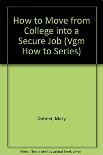 How to Move from College into a Secure Job (VGM HOW TO SERIES)