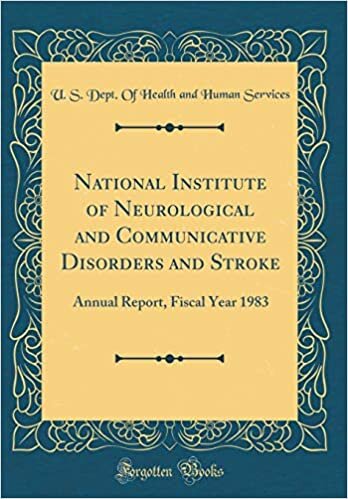 National Institute of Neurological and Communicative Disorders and Stroke: Annual Report, Fiscal Year 1983 (Classic Reprint) indir