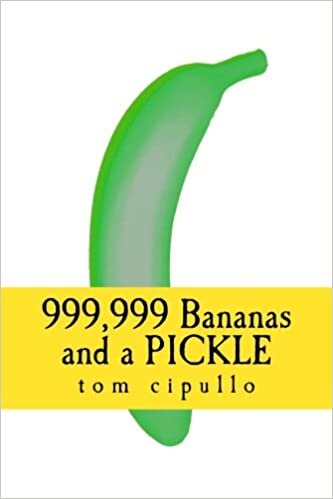 999,999 Bananas and a Pickle: A One Million Bananas Book: A One Million Bananas book: Find the Pickle Edition