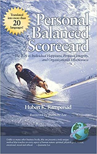 Personal Balanced Scorecard: The Way to Individual Happiness, Personal Integrity, and Organizational Effectiveness