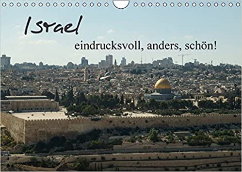 Israel - eindrucksvoll, anders, schön! (Wandkalender 2017 DIN A4 quer): Israel - Seiten, die Sie noch nicht kennen! (Monatskalender, 14 Seiten ) (CALVENDO Orte)