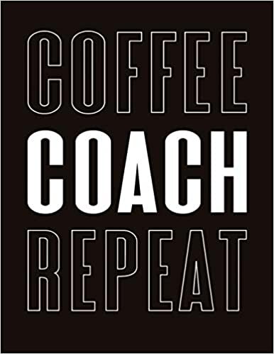 Coffee Coach Repeat: Soccer Coaches Notebook