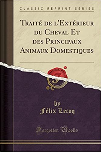 Traité de l'Extérieur du Cheval Et des Principaux Animaux Domestiques (Classic Reprint) indir