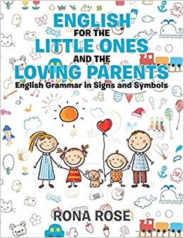 English for the Little Ones and the Loving Parents: English Grammar in Signs and Symbols