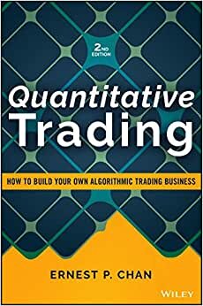 Quantitative Trading: How to Build Your Own Algorithmic Trading Business (Wiley Trading Series)