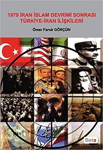 1979 İran İslam Devrimi Sonrası Türkiye İran İlişkileri