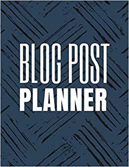 Blog Post Planner: Social Media Marketing Blog Planner - Blog Content and Social Media Organizer (Social Media Marketing Planner)