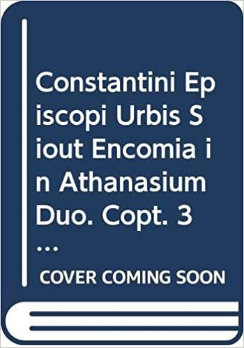 Constantini Episcopi Urbis Siout Encomia in Athanasium Duo: V. (Corpus Scriptorum Christianorum Orientalium)