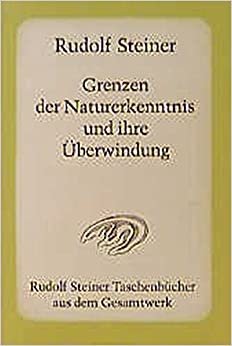 Grenzen der Naturerkenntnis: 8 Vorträge, Dornach 1920 (Rudolf Steiner Taschenbücher aus dem Gesamtwerk)