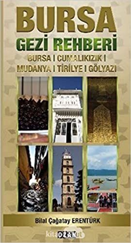 Bursa Gezi Rehberi: Bursa, Cumalıkızık, Mudanya, Tirilye, Gölyazı