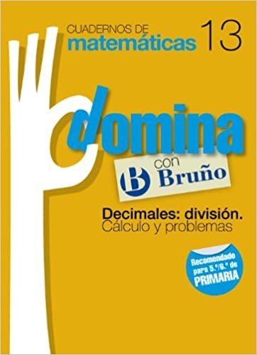 Cuadernos Domina Matemáticas 13 Decimales: división. Cálculo y problemas (Castellano - Material Complementario - Cuadernos de Matemáticas) indir