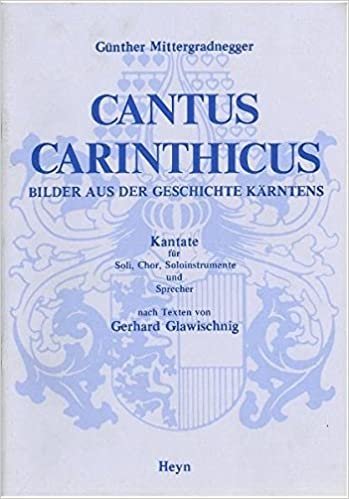 Cantus Carinthicus: Bilder aus der Geschichte Kärntens. Soli, Chor, Soloinstrumente und Sprecher indir