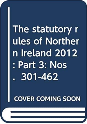 The statutory rules of Northern Ireland 2012: Part 3: Nos.  301-462