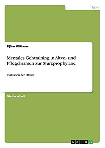 Mentales Gehtraining in Alten- und Pflegeheimen zur Sturzprophylaxe