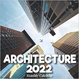 Architecture Monthly Calendar: A Monthly and Weekly Calendar 2022 - 12 months - With Architecture Pictures,to Write in Appointment, Birthday, Events Cute Gift Ideas For Men, Women, Girls, Boys in Bulk