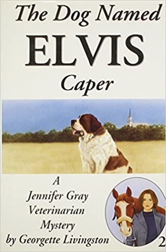 The Dog Named Elvis Caper (A Jennifer Gray Veterinarian Mystery, Band 2)