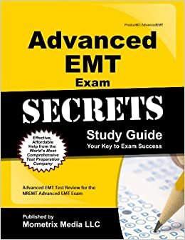 Advanced EMT Exam Secrets Study Guide: Advanced EMT Test Review for the NREMT Advanced EMT Exam (Secrets (Mometrix))