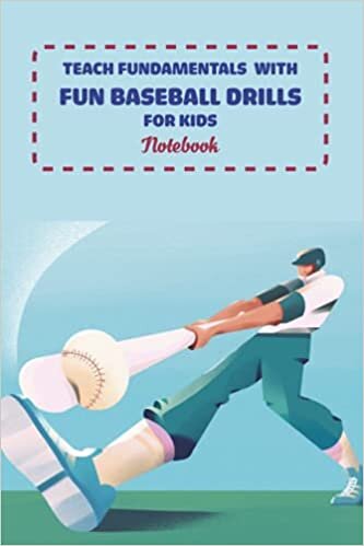 Teach Fundamentals with Fun Baseball Drills for Kids Notebook: Notebook|Journal| Diary/ Lined - Size 6x9 Inches 100 Pages