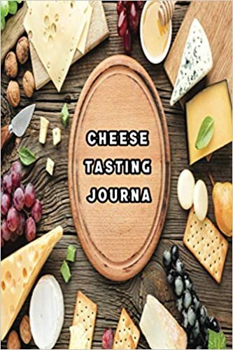 Cheese tasting journal: Cheese tasting record notebook and logbook for cheese lovers | for tracking, recording, rating and reviewing your cheese tasting adventures