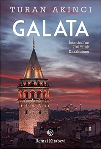 Galata: İstanbul'un 700 Yıllık Karakutusu