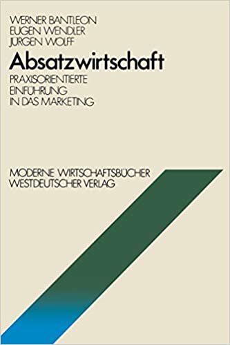 Absatzwirtschaft: Praxisorientierte Einführung in das Marketing (Moderne Wirtschaftsbücher / Betriebswirtschaftliche Funktionen und Institutionen) (German Edition)