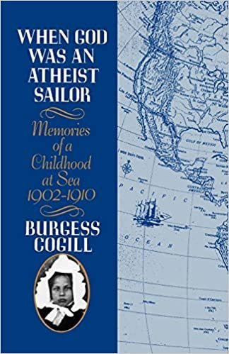 When God Was an Atheist Sailor: Memories of a Childhood at Sea, 1902-1910