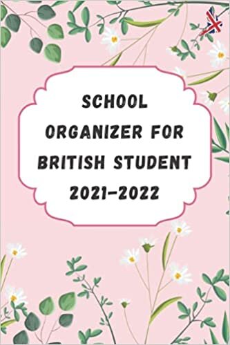 SCHOOL ORGANIZER FOR BRITISH STUDENT 2021-2022: Agenda for College high school students and professionals to plan a successful year in UK