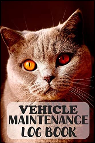 VEHICLE MAINTENANCE LOG BOOK: Maintenance Record Book, Auto Service and Repair Journal for Cars, Trucks, Motorcycles and Other Vehicles (Pretty Cat Cover Design)