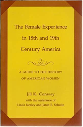 The Female Experience in Eighteenth- And Nineteenth-Century America: A Guide to the History of American Women