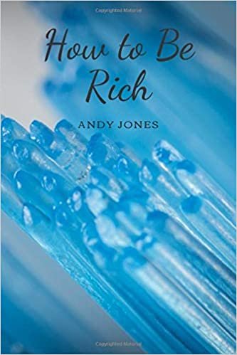 How to Be Rich: The Perfect Guide as a Gift Rich Book , Notebook Motivational True Story , Journal, Diary (110 Pages, Blank, 6 x 9) Be Freedom Be Rich ... People / Gym /Train / Good Sleep / Good Night indir