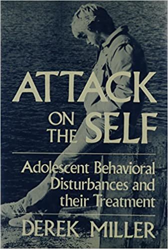 Attack on the Self: Adolescent Behavioural Disturbances and Their Treatment