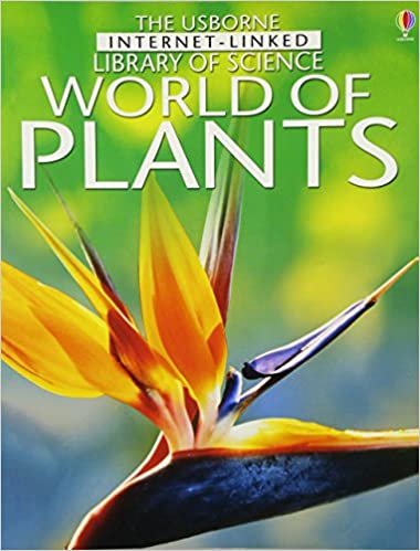 The Usborne World of Plants (Internet Linked: Library of Science)
