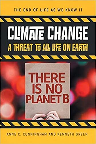 Climate Change: A Threat to All Life on Earth (End of Life as We Know It)