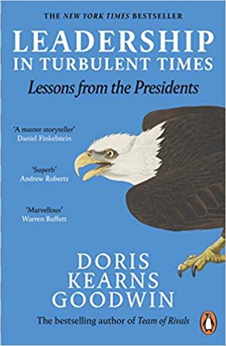 Leadership In Turbulent Times : Lessons From The Presidents