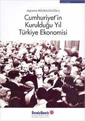 Cumhuriyet'in Kurulduğu Yıl Türkiye Ekonomisi (Ciltli)
