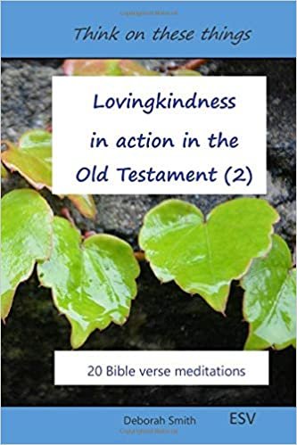 Lovingkindness in action in the Old Testament: 20 Bible verse meditations (Think on these things, Band 2)