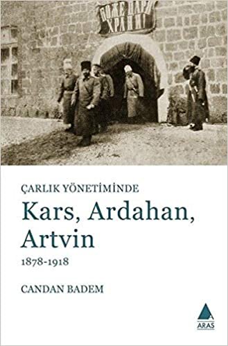 Çarlık Yönetiminde Kars Ardahan Artvin 1878 1918