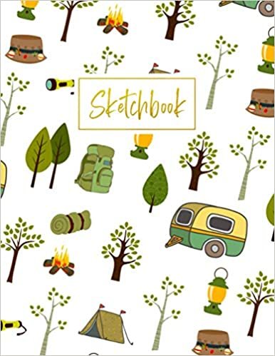 Sketchbook: Nifty Camping Theme Cover Blank Sketchbook For Girls Boys Kids Teens For Drawing, Painting And Doodling - Gift Idea For Outdoor & Adventure Lovers