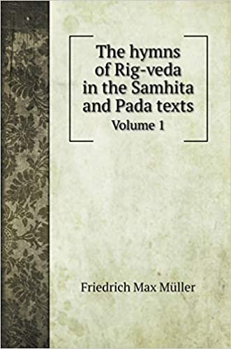 The hymns of Rig-veda in the Samhita and Pada texts: Volume 1 (History books)
