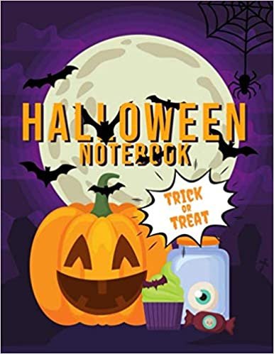 Trick or Treat Halloween Notebook: Under 5 Dollars Halloween GIFT - For Family and Friends - Adults, Male or Female & Kids, Boy or Girl - 110 Pages - Large Size 8.5"x11".