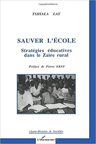 Sauver l'école: Stratégies éducatives dans le Zaïre rural (Zaïre, Histoire et Société)