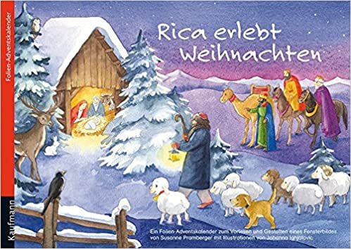 Rica erlebt Weihnachten: Ein Folien-Adventskalender zum Vorlesen und Gestalten eines Fensterbildes
