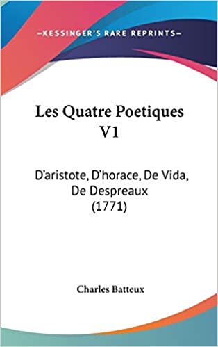 Les Quatre Poetiques V1: D'aristote, D'horace, De Vida, De Despreaux (1771) indir