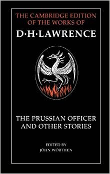 The Prussian Officer and Other Stories (The Cambridge Edition of the Works of D. H. Lawrence)
