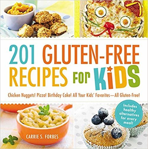 201 Gluten-Free Recipes for Kids: Chicken Nuggets! Pizza! Birthday Cake! All Your Kids' Favorites - All Gluten-Free! indir